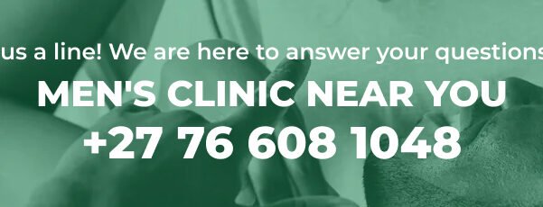 Men's Health Clinic Near Me, Consult Today. Call +27 76 608 1048