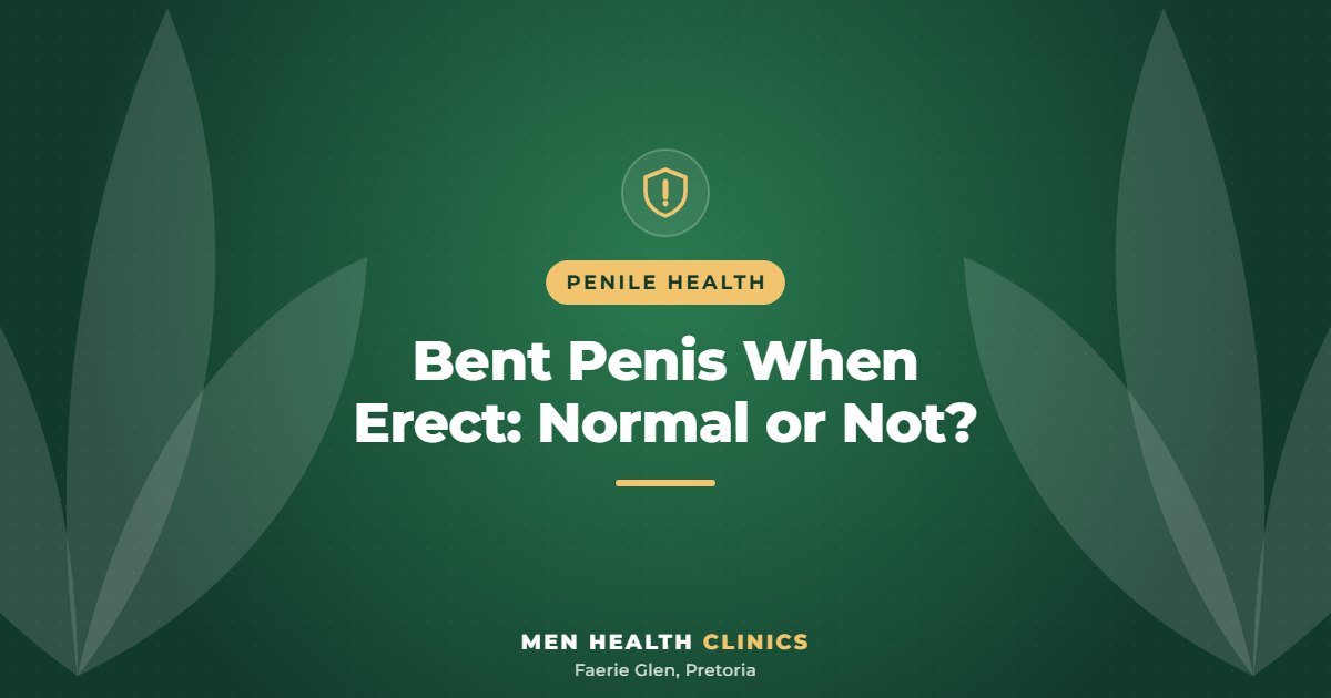 Bent Penis When Erect: Normal or Not? - Men Health Clinics, Faerie Glen, Pretoria