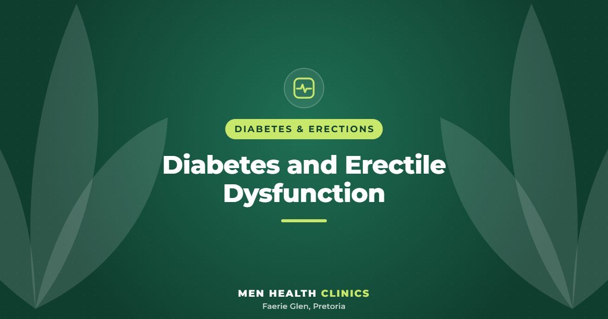 Diabetes and Erectile Dysfunction - Men Health Clinics, Faerie Glen, Pretoria