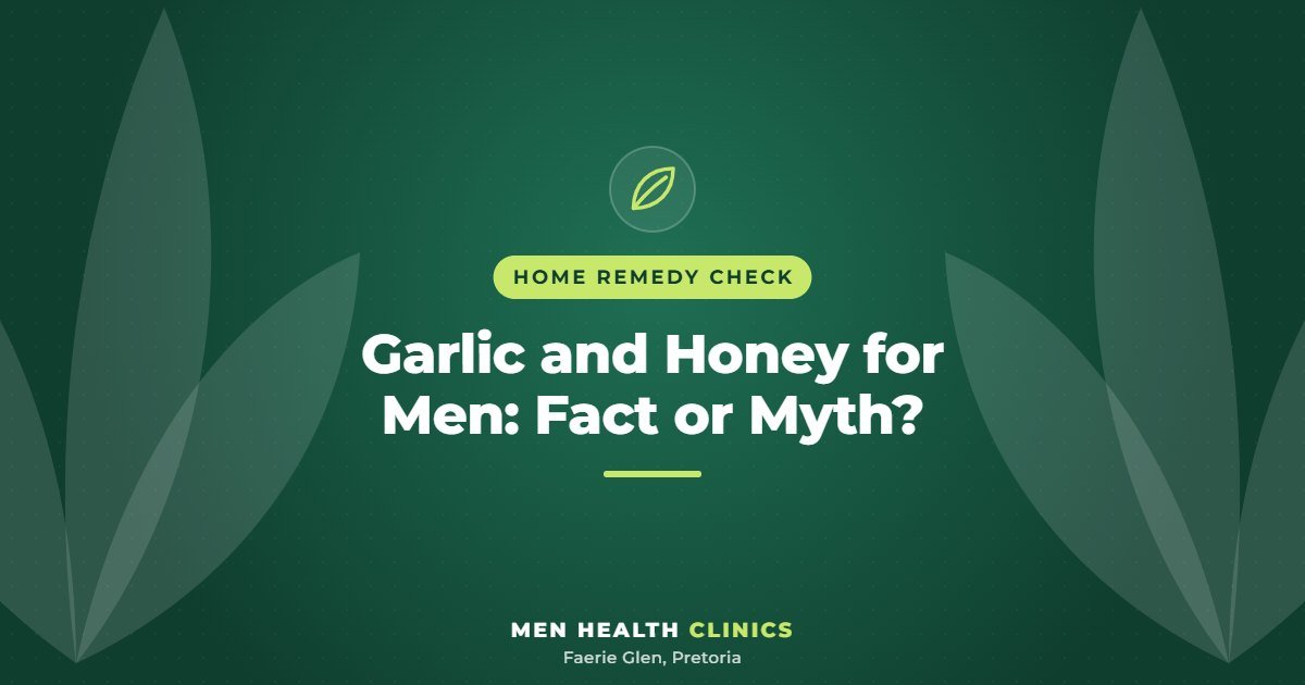Garlic and Honey for Men: Fact or Myth? - Men Health Clinics, Faerie Glen, Pretoria