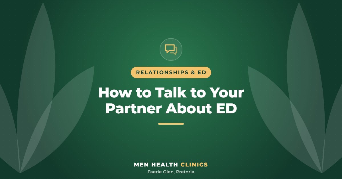 How to Talk to Your Partner About ED - Men Health Clinics, Faerie Glen, Pretoria