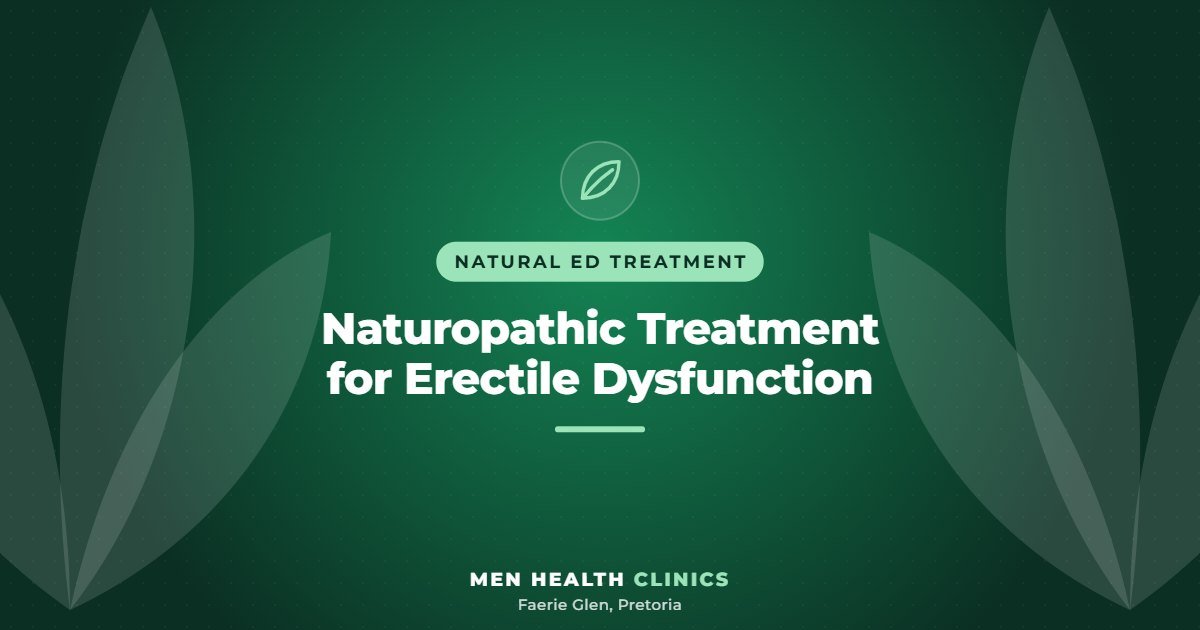 Naturopathic Treatment for Erectile Dysfunction - Men Health Clinics, Faerie Glen, Pretoria