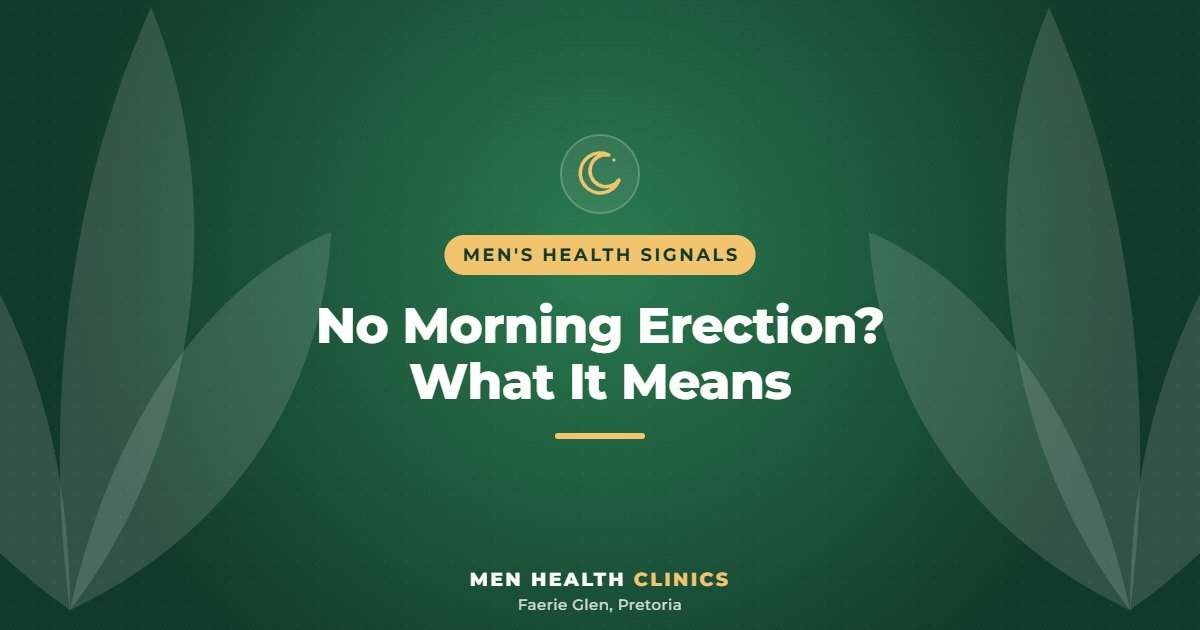 No Morning Erection? What It Means - Men Health Clinics, Faerie Glen, Pretoria